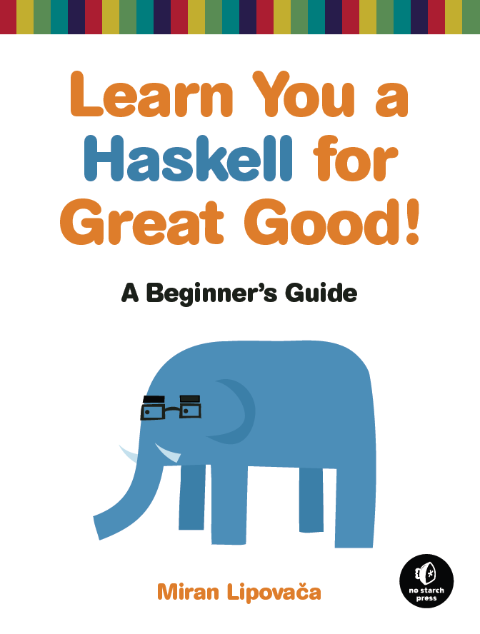 A book cover that says "Learn You a Haskell for Great Good! A Beginner's Guide"